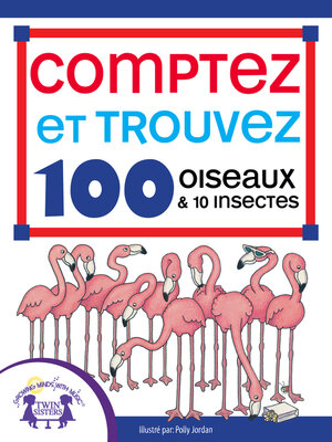 cover image of Comptez et Trouvez 100 Oiseaux et 10 Insectes